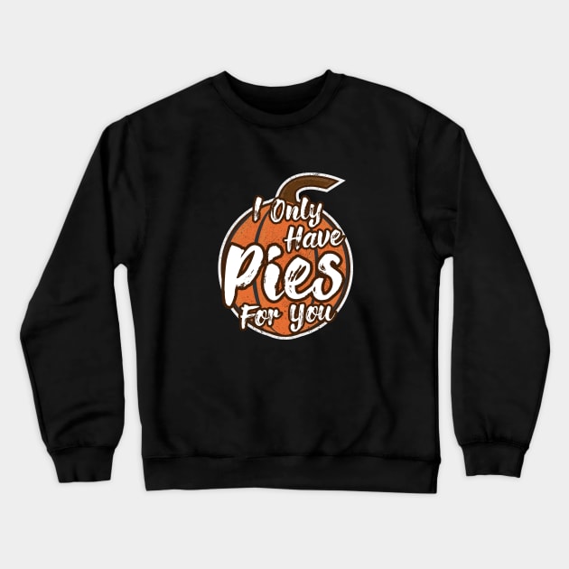 Pumpkin Puns - Only Have Pies For You Crewneck Sweatshirt by Commykaze